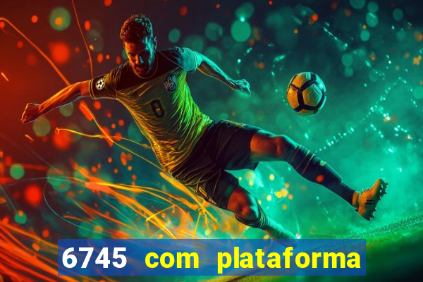 6745 com plataforma de jogos